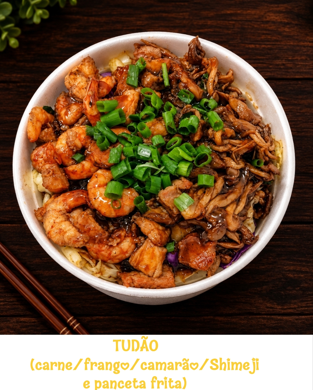 👉🏻TUDÃO😲 (Carne/frango/Camarão/Shimeji e panceta frita)